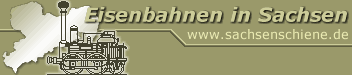 Sachsenschiene - Sehr umfangreiches Archiv mit Daten über die Eisenbahn in Sachsen